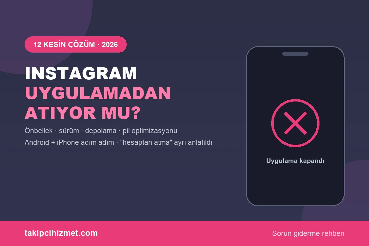 Instagram Uygulamadan Atıyor: 12 Kesin Çözüm (2026)