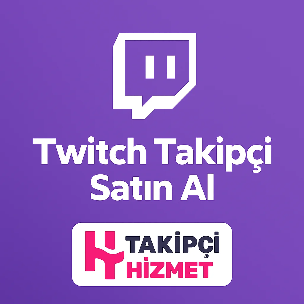 twitch takipci satın alma hizmeti