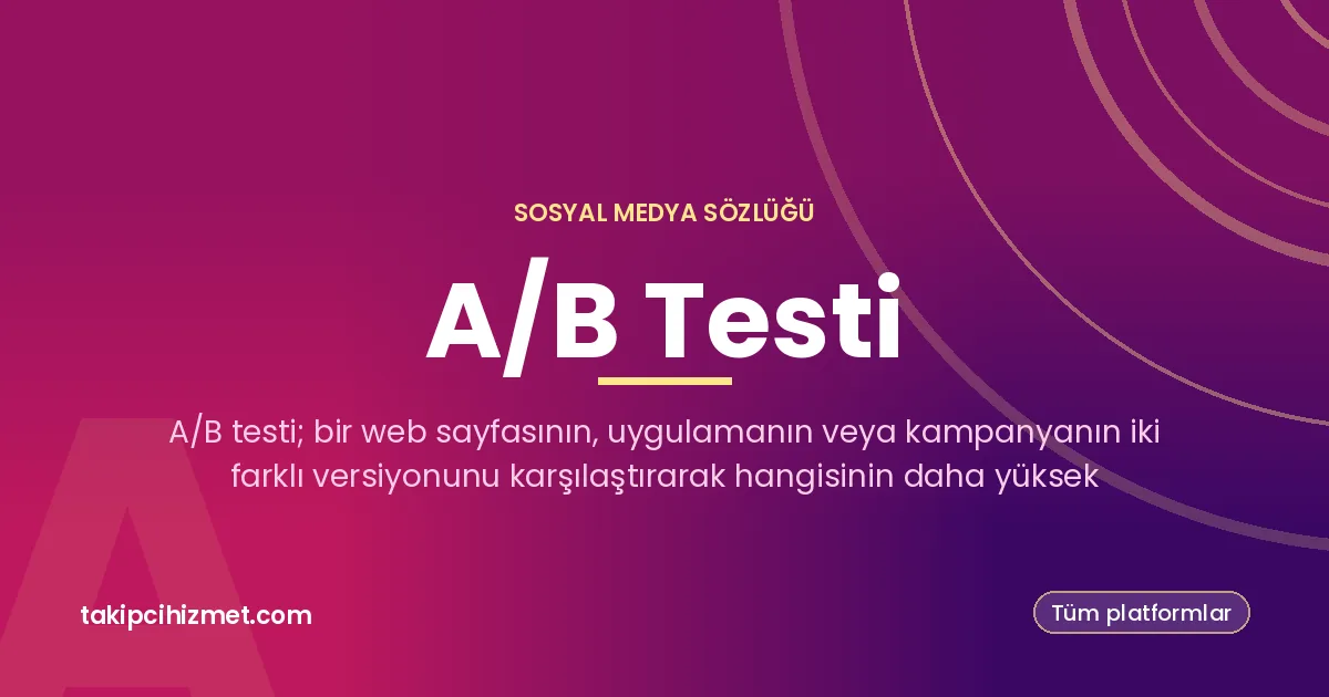 A/B Testi — sosyal medya sözlüğü