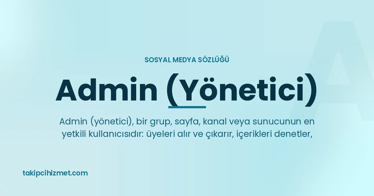 Admin (Yönetici) — sosyal medya sözlüğü