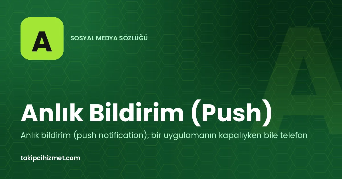 Anlık Bildirim (Push) — sosyal medya sözlüğü