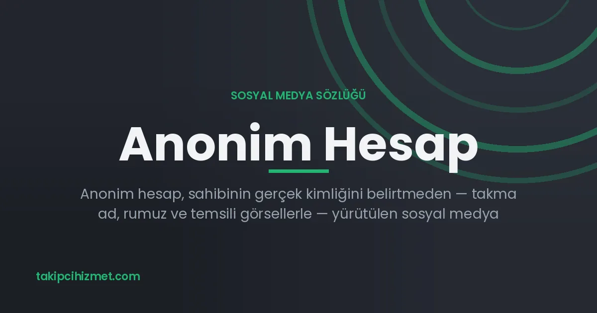 Anonim Hesap — sosyal medya sözlüğü