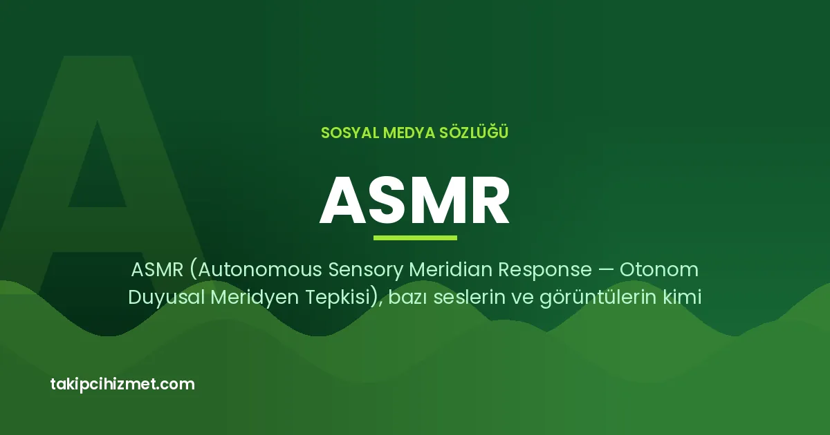 ASMR — sosyal medya sözlüğü