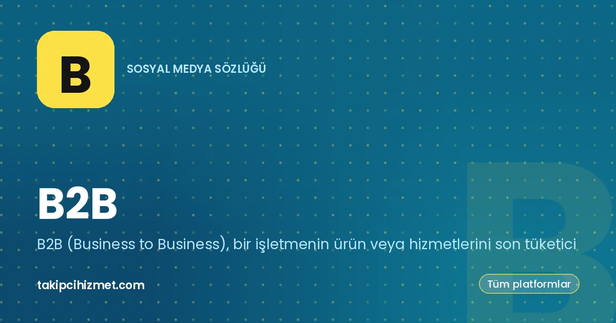 B2B — sosyal medya sözlüğü