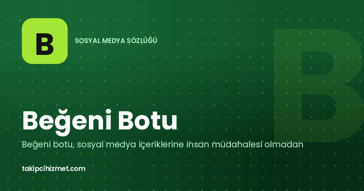 Beğeni Botu — sosyal medya sözlüğü