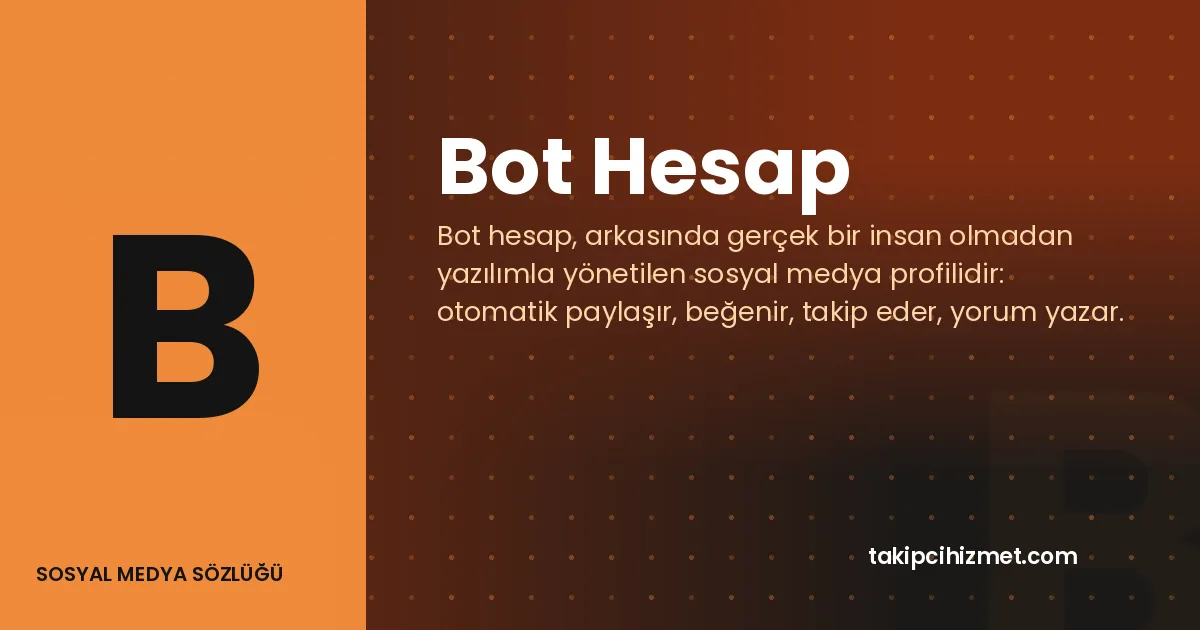 Bot Hesap — sosyal medya sözlüğü
