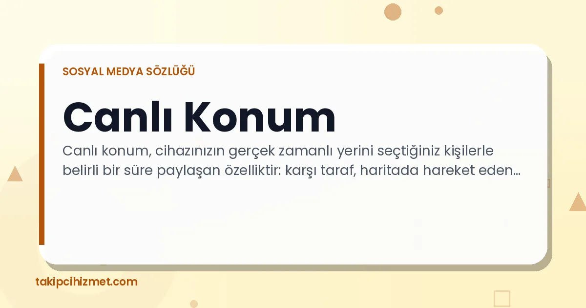 Canlı Konum — sosyal medya sözlüğü