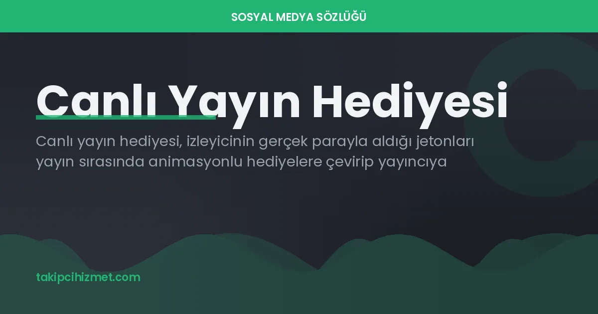 Canlı Yayın Hediyesi — sosyal medya sözlüğü