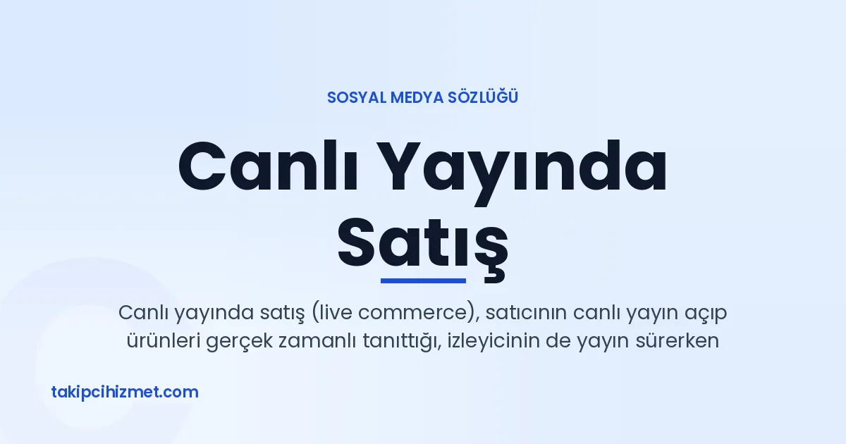 Canlı Yayında Satış — sosyal medya sözlüğü