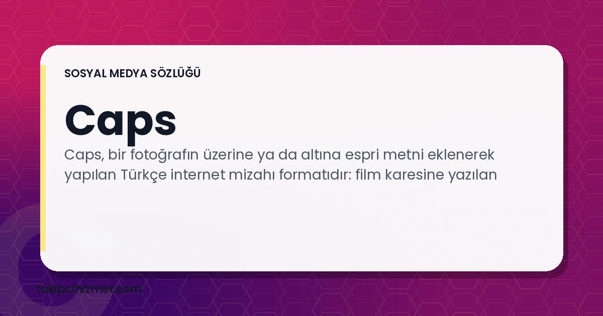Caps — sosyal medya sözlüğü