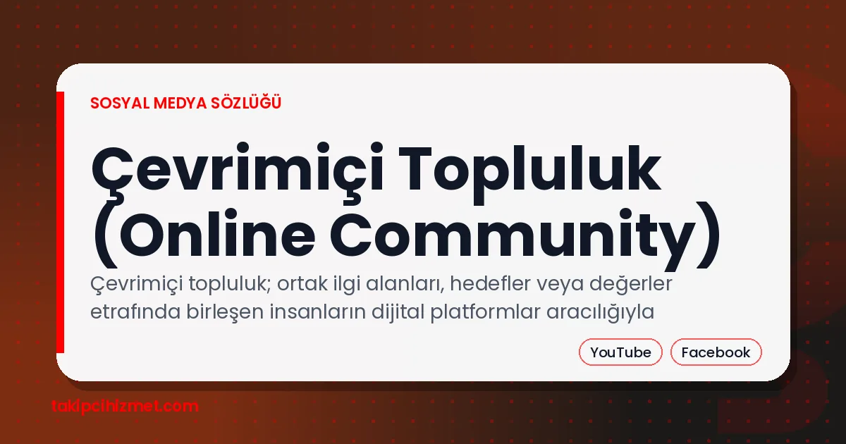 Çevrimiçi Topluluk (Online Community) — sosyal medya sözlüğü