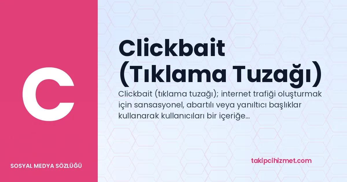 Clickbait (Tıklama Tuzağı) — sosyal medya sözlüğü
