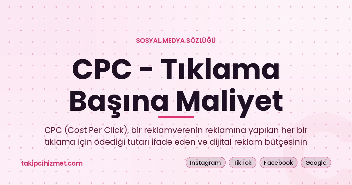 CPC - Tıklama Başına Maliyet — sosyal medya sözlüğü