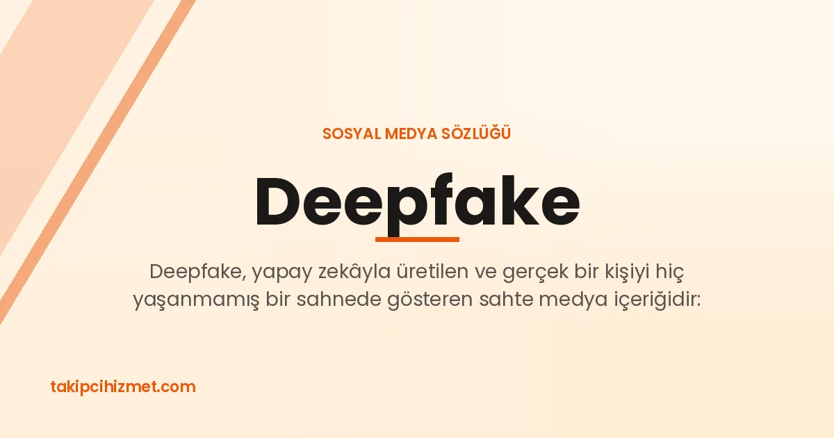 Deepfake — sosyal medya sözlüğü
