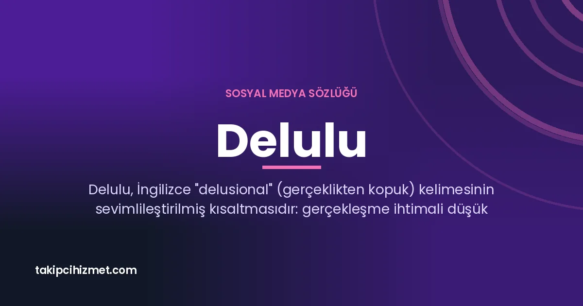 Delulu — sosyal medya sözlüğü
