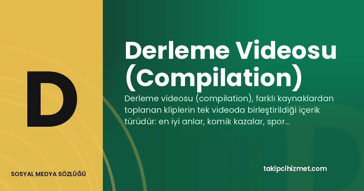 Derleme Videosu (Compilation) — sosyal medya sözlüğü