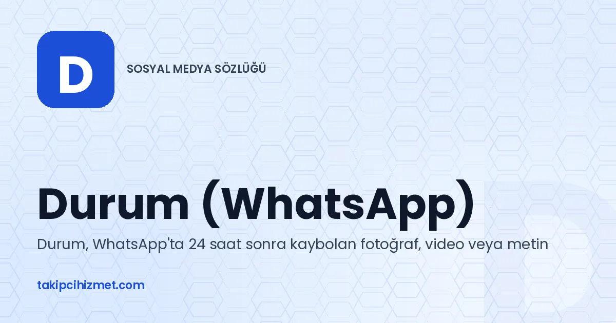 Durum (WhatsApp) — sosyal medya sözlüğü