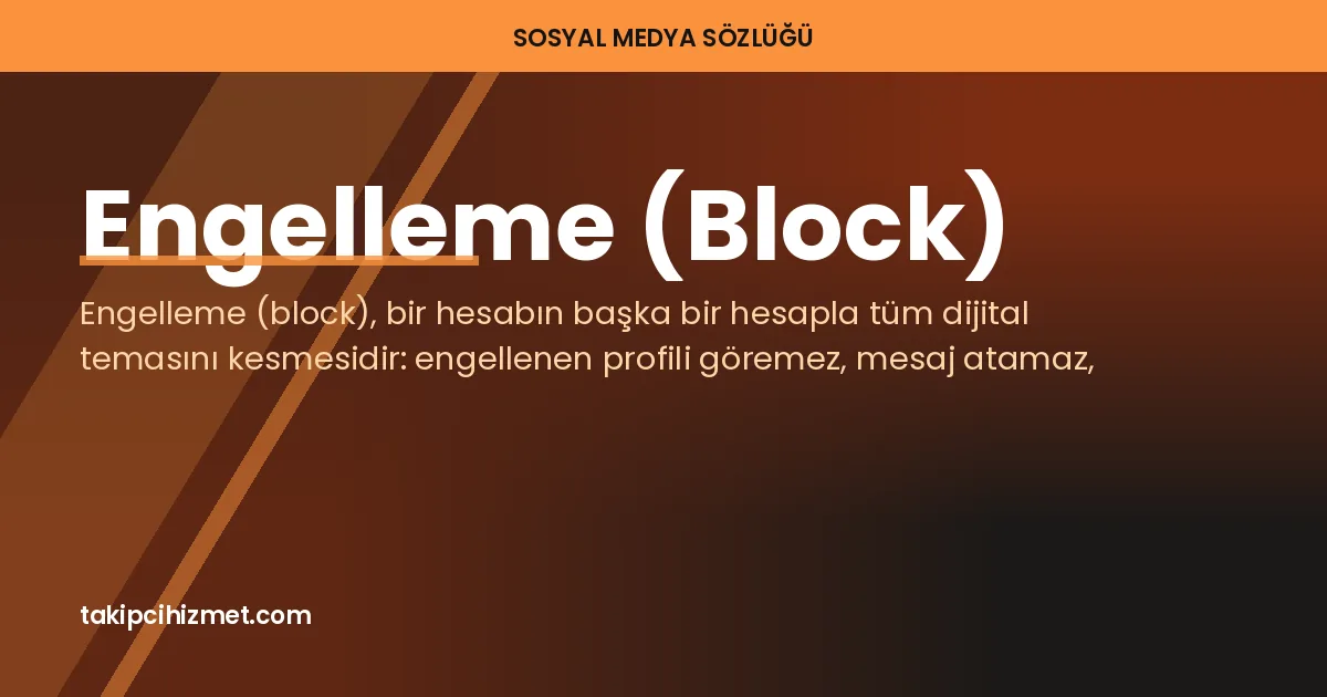 Engelleme (Block) — sosyal medya sözlüğü