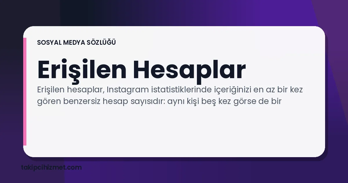 Erişilen Hesaplar — sosyal medya sözlüğü