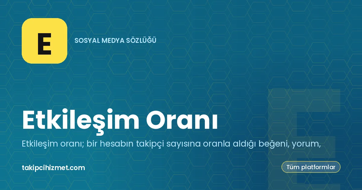 Etkileşim Oranı — sosyal medya sözlüğü