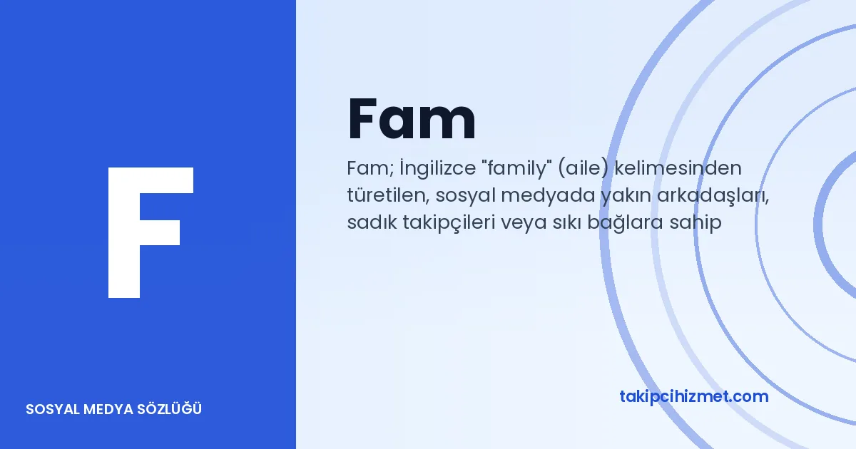 Fam — sosyal medya sözlüğü