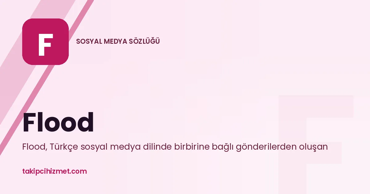 Flood — sosyal medya sözlüğü