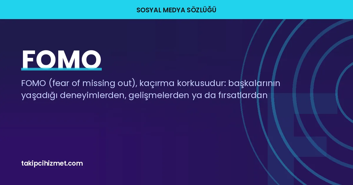 FOMO — sosyal medya sözlüğü