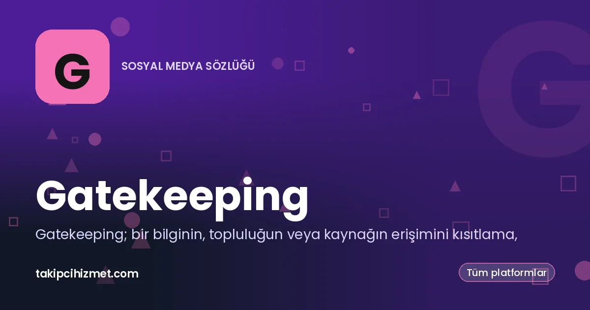 Gatekeeping — sosyal medya sözlüğü