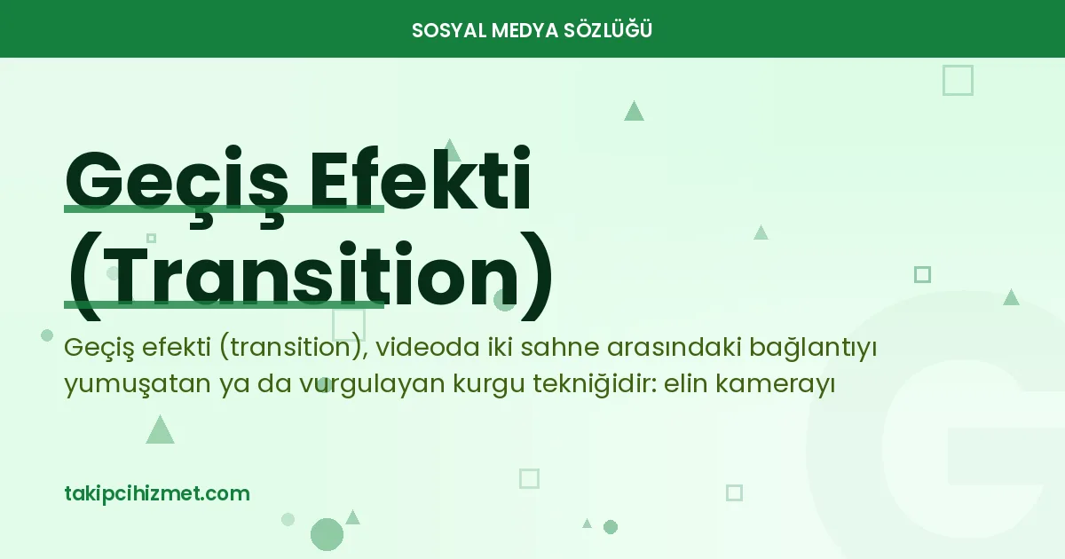 Geçiş Efekti (Transition) — sosyal medya sözlüğü