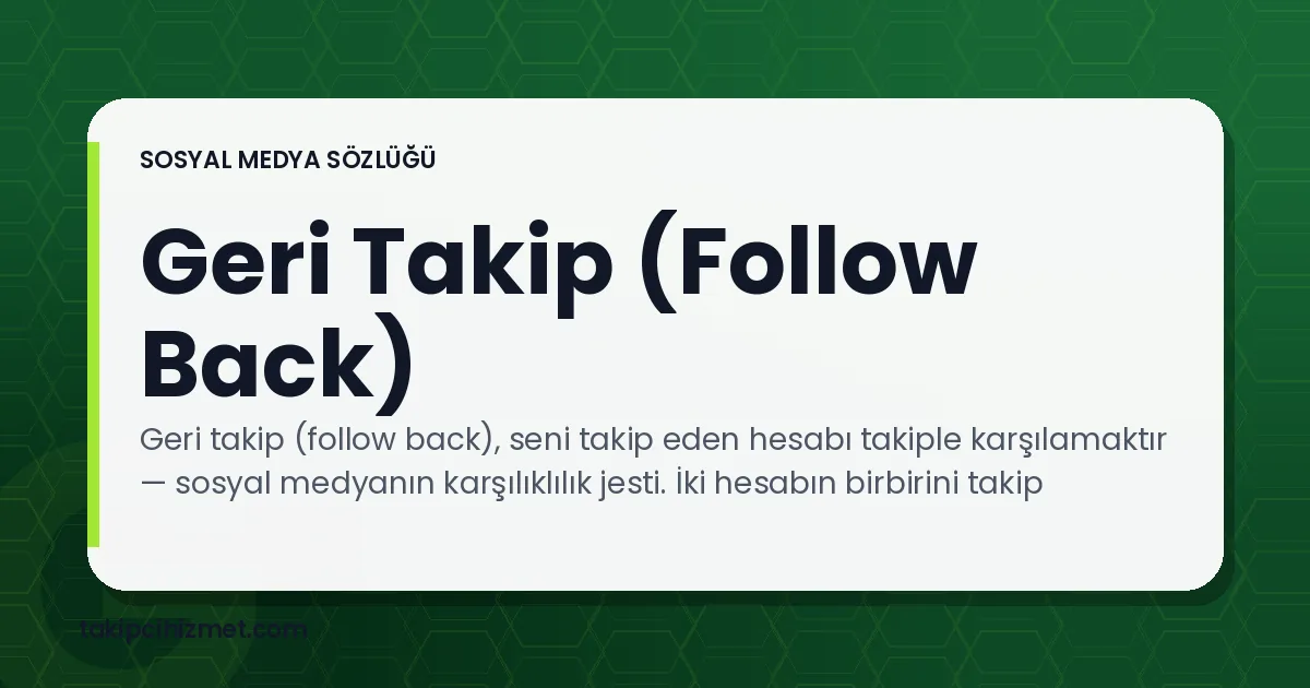 Geri Takip (Follow Back) — sosyal medya sözlüğü