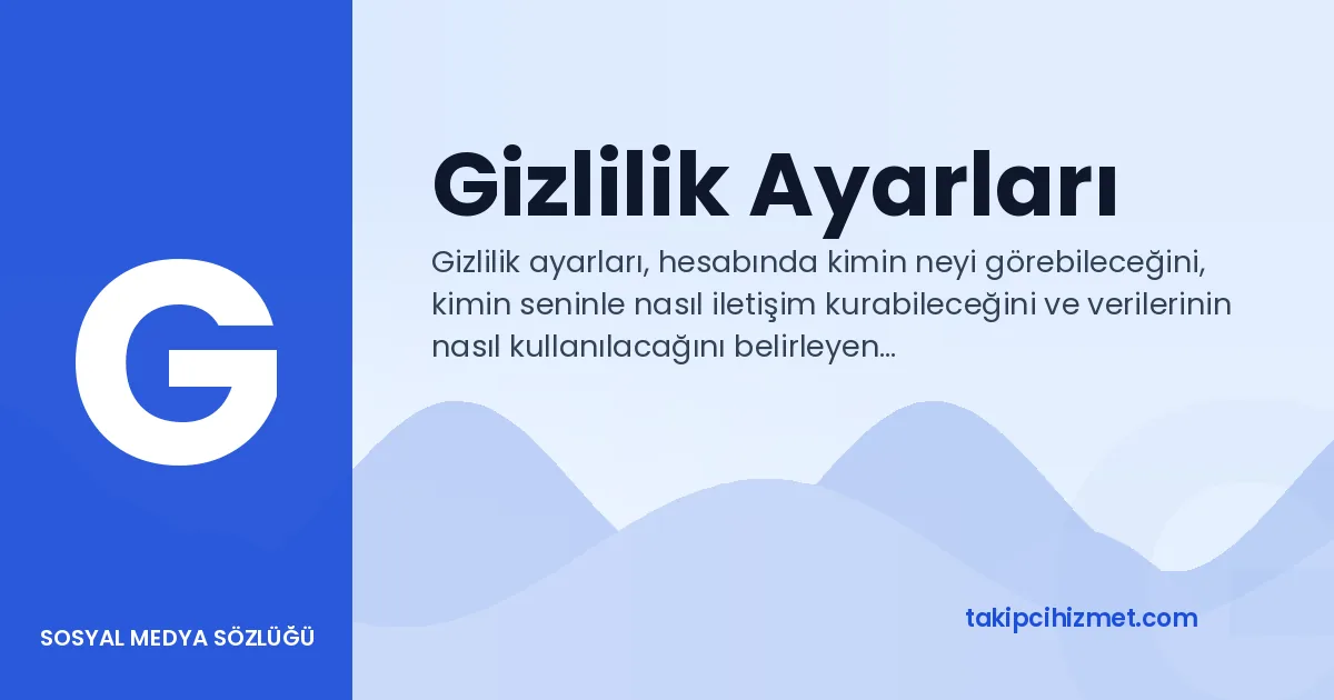 Gizlilik Ayarları — sosyal medya sözlüğü