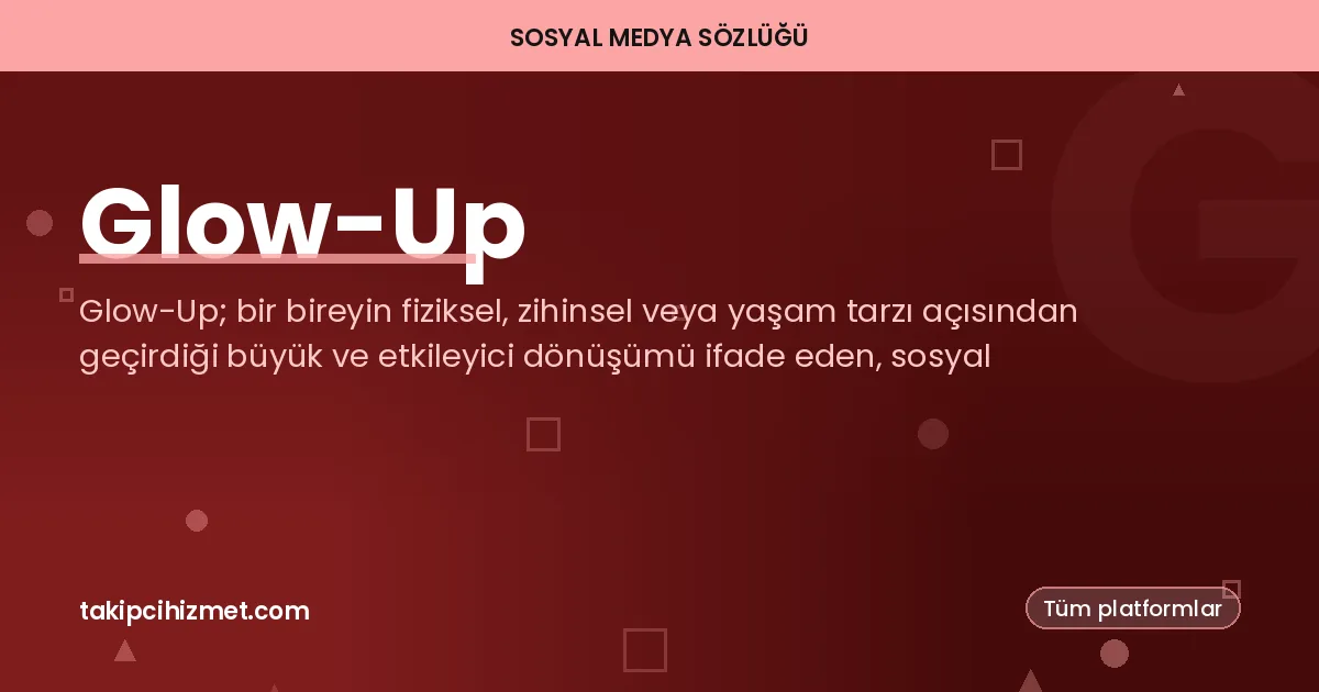 Glow-Up — sosyal medya sözlüğü