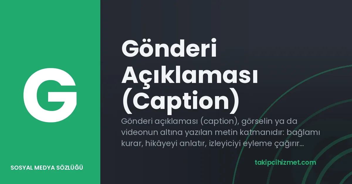 Gönderi Açıklaması (Caption) — sosyal medya sözlüğü