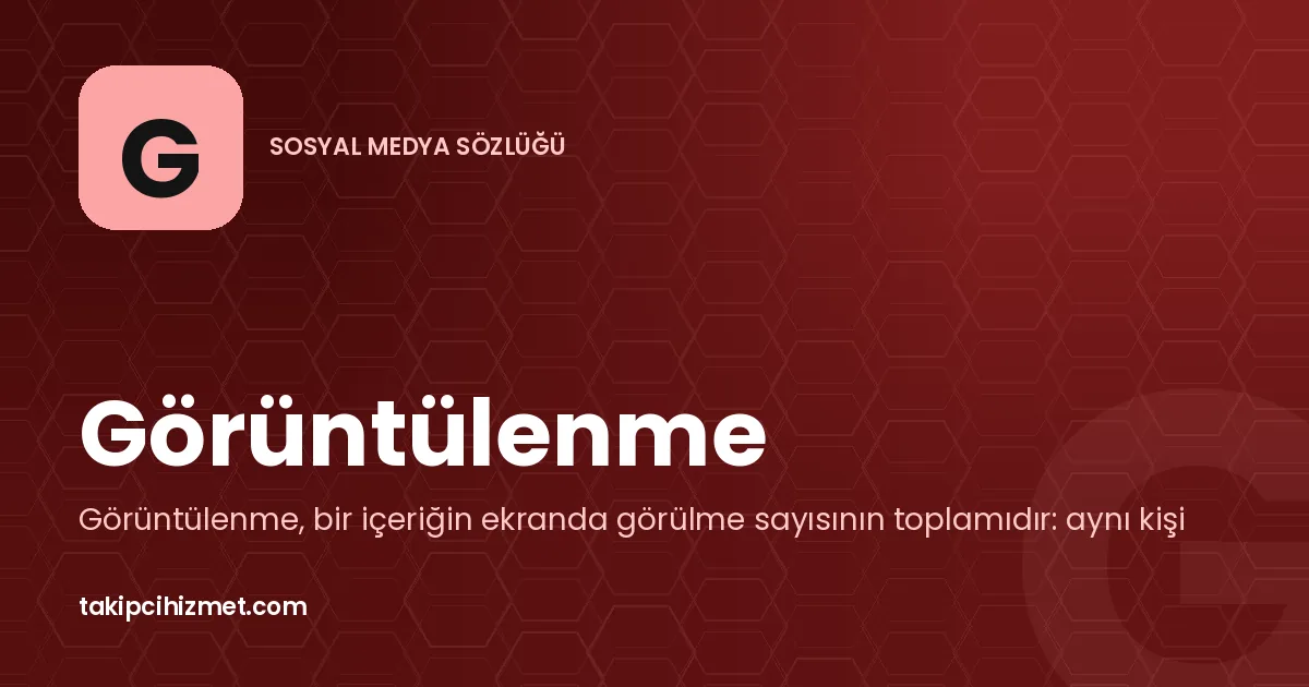 Görüntülenme — sosyal medya sözlüğü