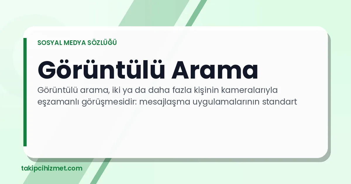 Görüntülü Arama — sosyal medya sözlüğü