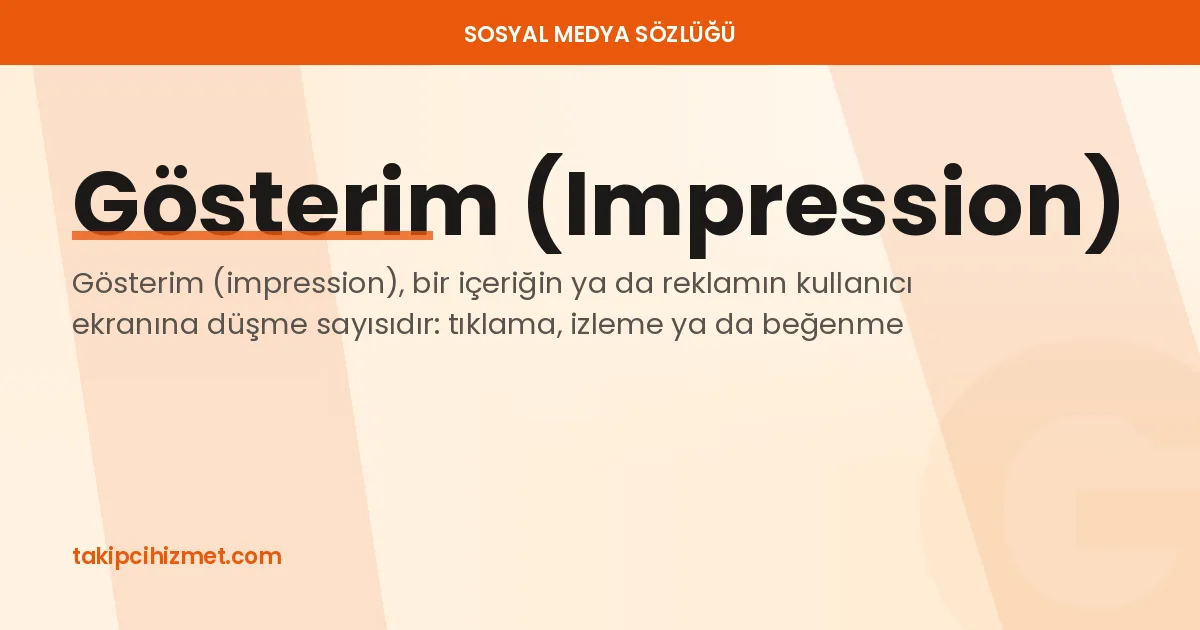 Gösterim (Impression) — sosyal medya sözlüğü