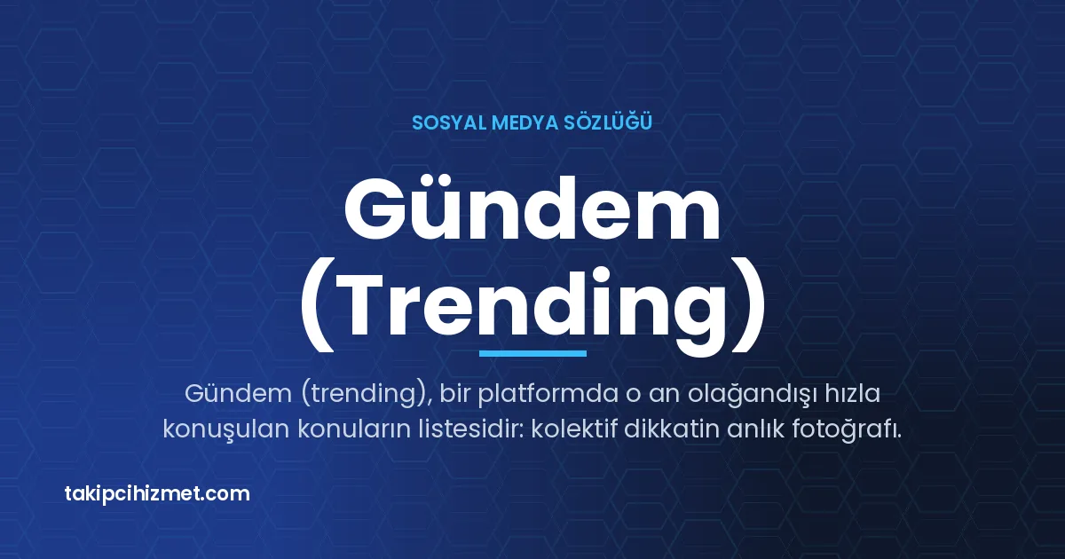 Gündem (Trending) — sosyal medya sözlüğü