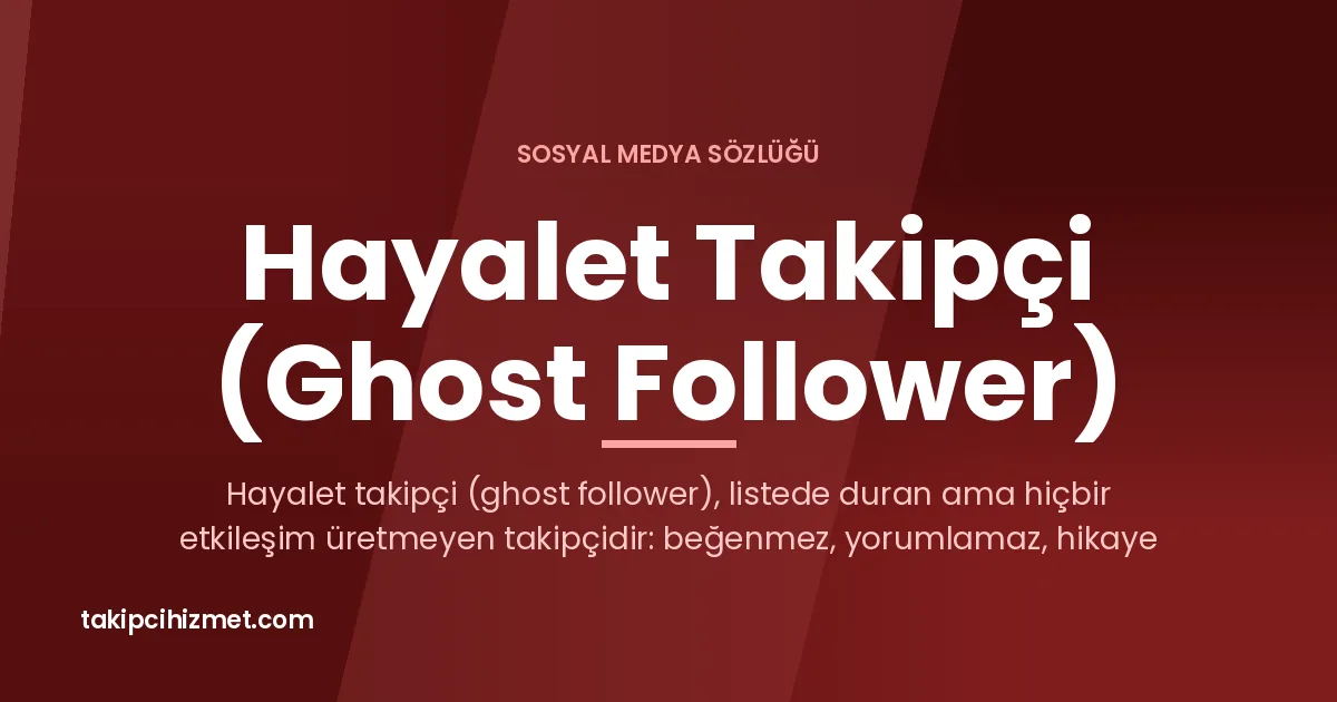 Hayalet Takipçi (Ghost Follower) — sosyal medya sözlüğü