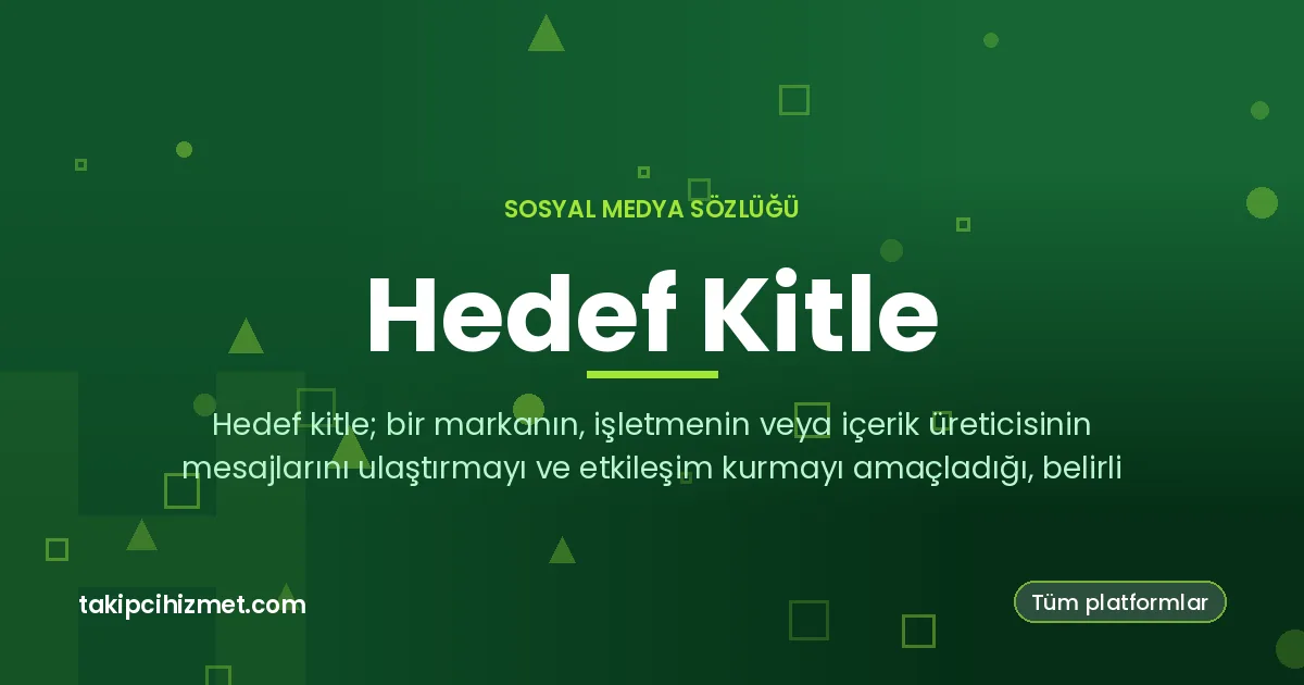 Hedef Kitle — sosyal medya sözlüğü