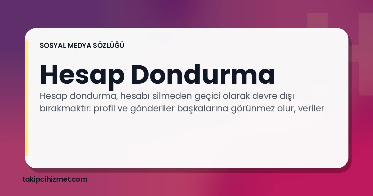Hesap Dondurma — sosyal medya sözlüğü