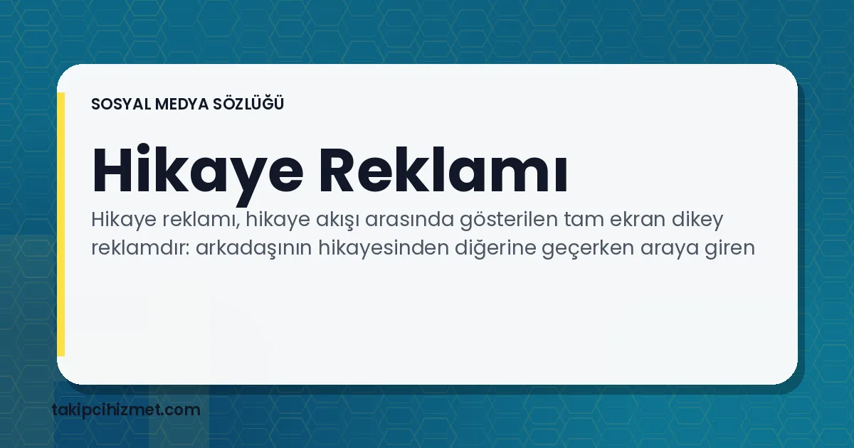 Hikaye Reklamı — sosyal medya sözlüğü