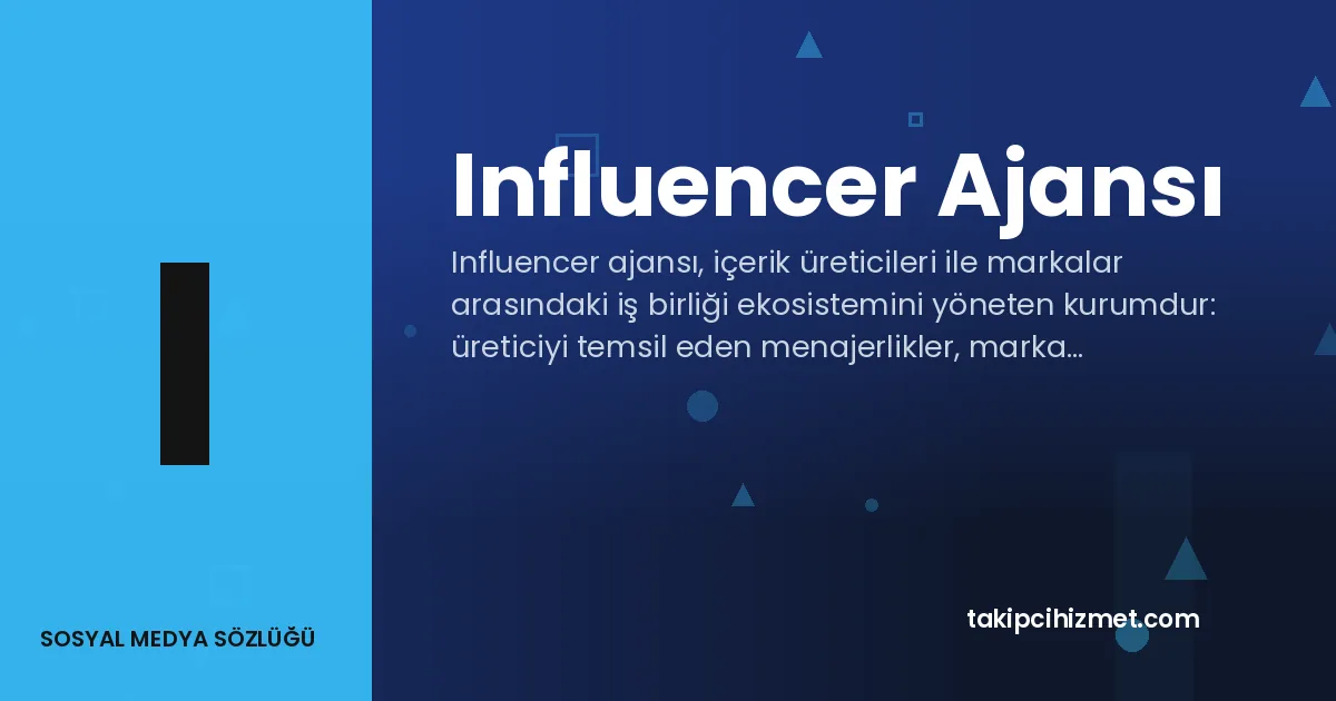 Influencer Ajansı — sosyal medya sözlüğü
