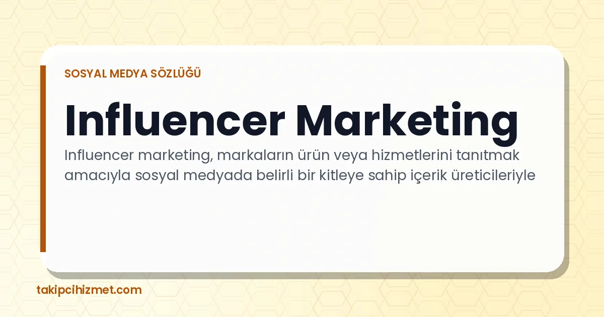 Influencer Marketing — sosyal medya sözlüğü