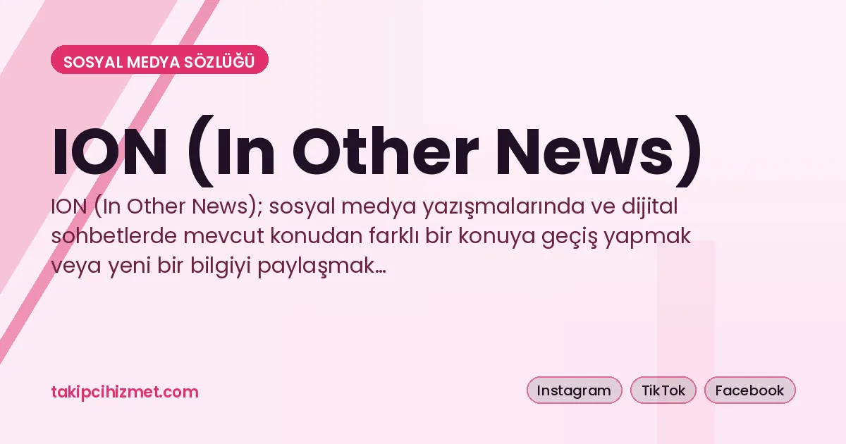ION (In Other News) — sosyal medya sözlüğü
