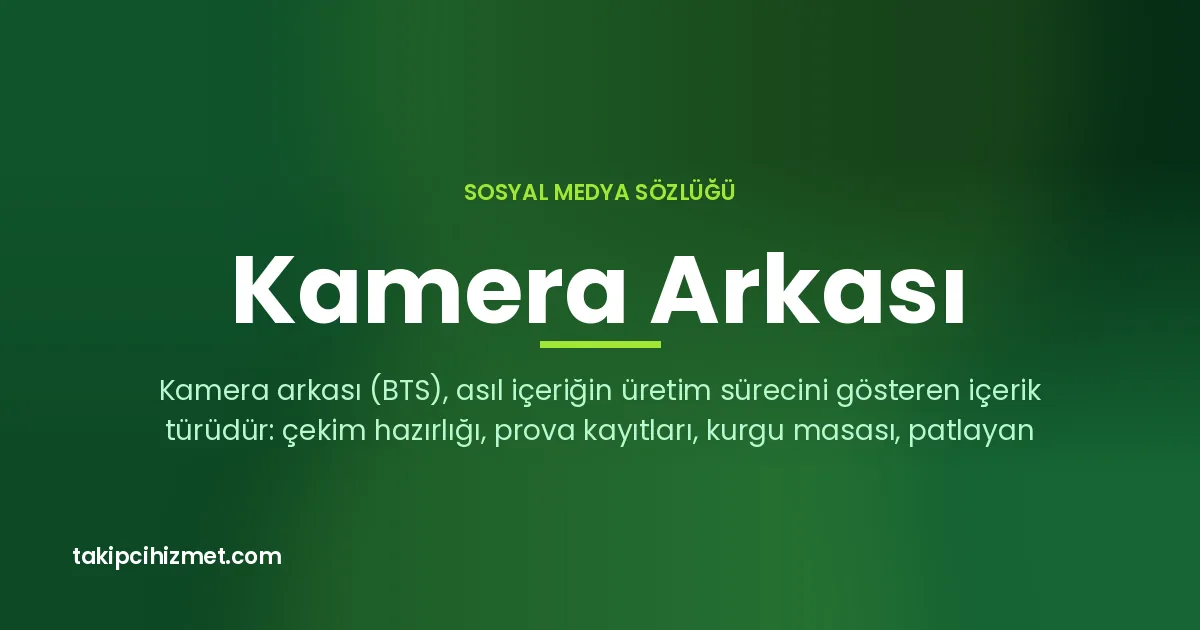 Kamera Arkası — sosyal medya sözlüğü