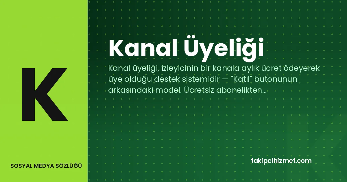 Kanal Üyeliği — sosyal medya sözlüğü