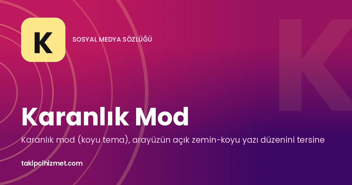 Karanlık Mod — sosyal medya sözlüğü