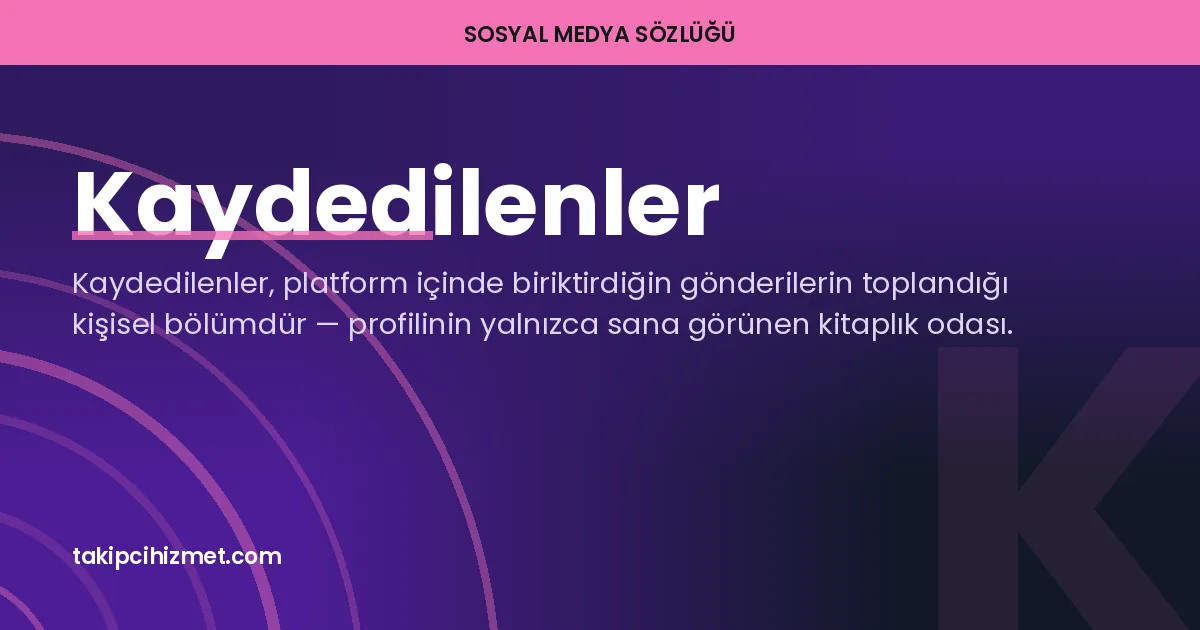 Kaydedilenler — sosyal medya sözlüğü