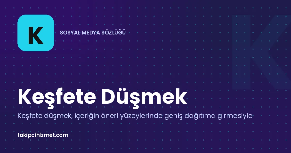 Keşfete Düşmek — sosyal medya sözlüğü