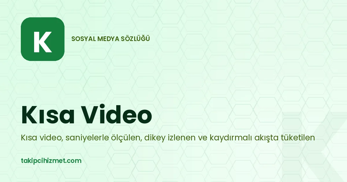 Kısa Video — sosyal medya sözlüğü